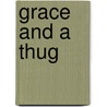 Grace and a Thug by Dr. Akeam A. Simmons