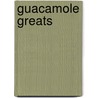 Guacamole Greats by Jo Franks