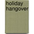 Holiday Hangover