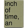 Inch of Time, An door Peter Helton