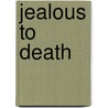 Jealous to Death door Jacqueline Stewart