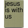 Jesus Is with Us door Gospel Light