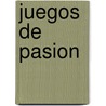 Juegos De Pasion door Viviana Podesta