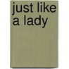 Just Like a Lady door Nina Bawden