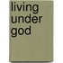 Living Under God