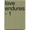 Love Endures - 1 door Grace Livingstone Hill