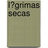L�Grimas Secas by Ruth Glasberg Gold
