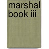 Marshal Book Iii by Harvey Minnick
