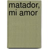 Matador, Mi Amor door William Maltese