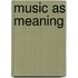 Music As Meaning