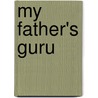 My Father's Guru by Jeffrey Moussaieff Masson