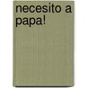 Necesito a Papa! door Ofelia Perez