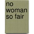 No Woman So Fair