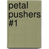 Petal Pushers #1 door Catherine R. Daly