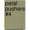 Petal Pushers #4 by Catherine R. Daly