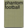 Phantom Football door Rob Childs