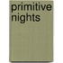 Primitive Nights