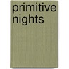 Primitive Nights by Carolyn D. Wall