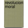 Revolucion Moral by Kris Vallotton
