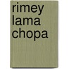 Rimey Lama Chopa by Dilgo Rinpoche Khyentse