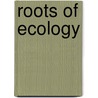 Roots of Ecology door Frank N. Egerton