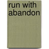 Run with Abandon door Jill Mcgaffigan