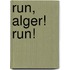 Run, Alger! Run!