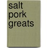 Salt Pork Greats by Jo Franks