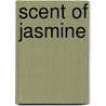 Scent of Jasmine door Seth Daniels