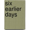 Six Earlier Days by David Levithan