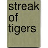 Streak of Tigers by Alex Kuskowski