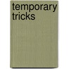 Temporary Tricks door Saranna Dewylde