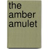 The Amber Amulet by Craig Silvey