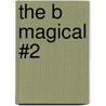 The B Magical #2 door Lexi Connor