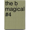 The B Magical #4 door Lexi Connor