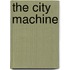 The City Machine