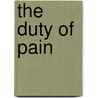 The Duty of Pain door Viola Grace