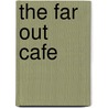 The Far Out Cafe by Stuart Chambers