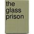 The Glass Prison