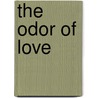 The Odor of Love door Zari Hagopian