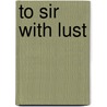 To Sir with Lust door Paige Bennett