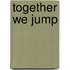 Together We Jump