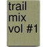 Trail Mix Vol #1