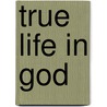 True Life in God door Vassula Ryden