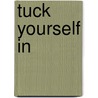 Tuck Yourself In door Ginger Clark PhD