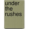 Under the Rushes door Amy Lane