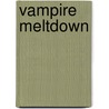 Vampire Meltdown door Storm Savage