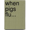 When Pigs Flu... by Jake Mckenzie