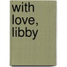 With Love, Libby door Roxanne Henke