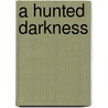 A Hunted Darkness door Zenina Masters